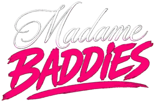 Madame Baddies